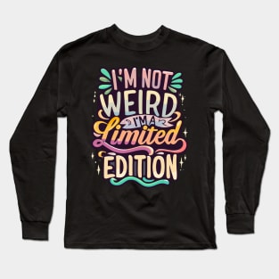 I'm Not Weird Long Sleeve T-Shirt